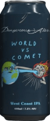 The Beer Drop Dangerous Ales World Vs Comet WCIPA Dangerous Ales World Vs Comet WCIPA